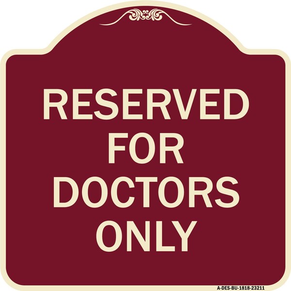 Reserved for Doctors Only Heavy-Gauge Aluminum Architectural Sign, 18" x 18", BU-1818-23211